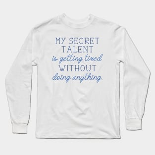 Secret Talent Tired Long Sleeve T-Shirt